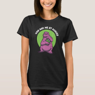 You Had Me At Pickles T-Shirt