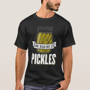 You Had Me At Pickles Vegan Cucumber Food Funny Ve T-Shirt