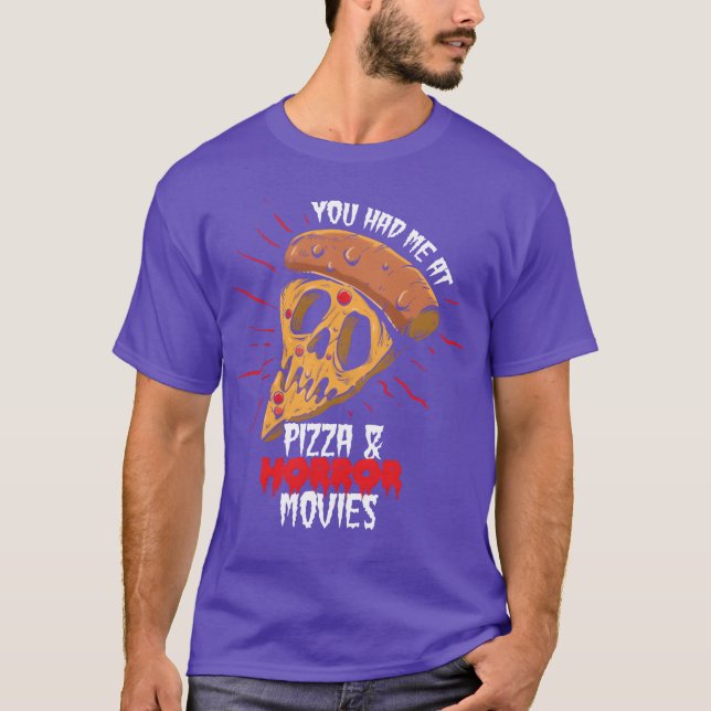 You Had Me At Pizza And Horror Movies friend T-Shirt (Front)