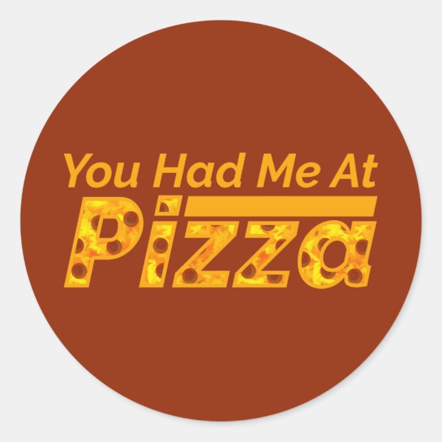 You Had Me At Pizza Classic Round Sticker (Front)