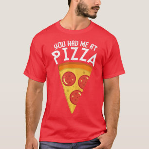 YOU HAD ME AT PIZZA Funny Pizza Lover Matching Sum T-Shirt