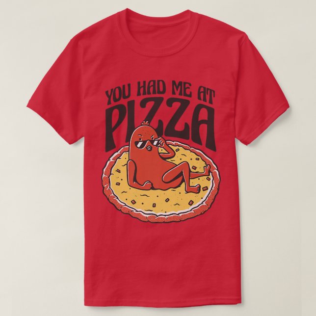 You Had Me At Pizza Pepperoni Cartoon Funny Food C T-Shirt (Design Front)