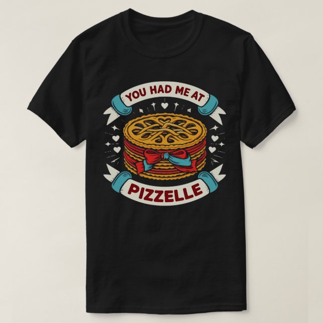 You Had Me At Pizzelle T-Shirt (Design Front)