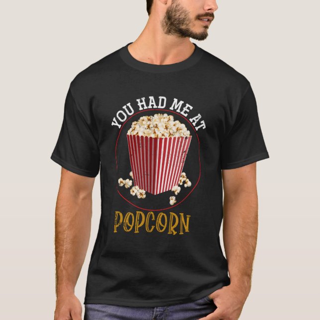 You Had Me At Popcorn T-Shirt (Front)