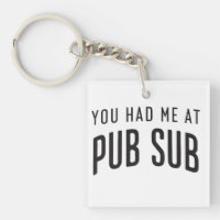 You Had Me At Pub Sub Deli Sub Sandwich Lovers