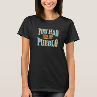 You Had Me At Pueblo  Tourist Humour Traveller Vac T-Shirt