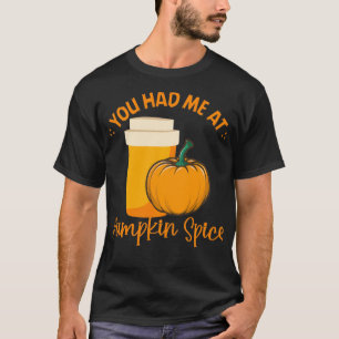 You Had Me At Pumpkin Spice Coffee Autumn Pumpkins T-Shirt