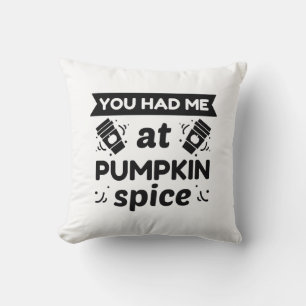 You Had Me At Pumpkin Spice Cushion