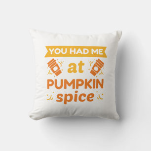 You Had Me At Pumpkin Spice Cushion