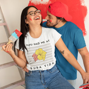 You Had Me at Pura Vida Hibiscus Costa Rica T-Shirt