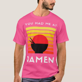 You Had Me At Ramen3035 T-Shirt