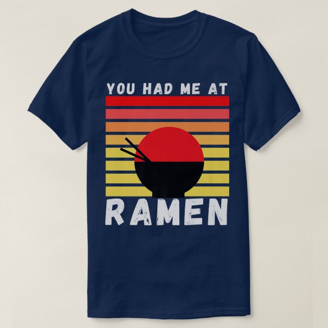 You Had Me At Ramen Foodie Ramen Lover Japan Gift  T-Shirt (Design Front)