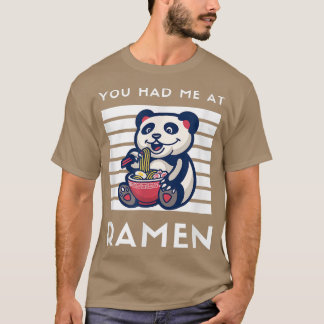 You Had Me At Ramen Panda Japanese Food Noodle Lov T-Shirt