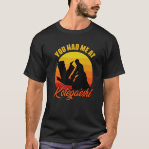 You Had Me At Retro Kotegaeshi Sunset Aikido Marti T-Shirt
