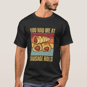 You Had Me At Sausage Rolls Funny Retro British Fo T-Shirt