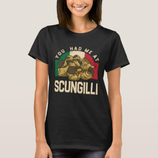 You Had Me At Scungilli Crawfish T-Shirt