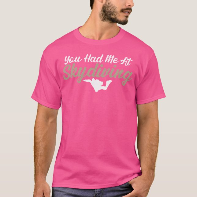 You Had Me At Skydiving T-Shirt (Front)