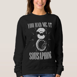 You Had Me At Sousaphone Tuba Instrument Apparel Sweatshirt