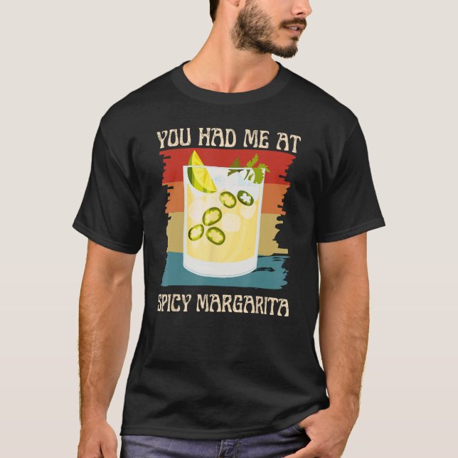 You Had Me At Spicy Margarita Retro Funny Cocktail T-Shirt (Front)