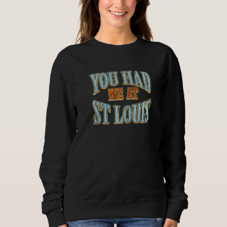You Had Me At St Louis Tourist Humour Traveller V Sweatshirt