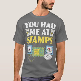 You Had Me At Stamps Collector Philately Philateli T-Shirt