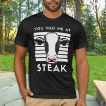 You Had Me At Steak Funny Cow Unisex