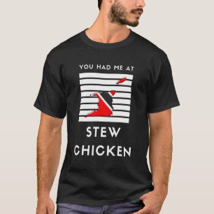 You Had Me At Stew Chicken Trinidad and Tobago Fla T-Shirt