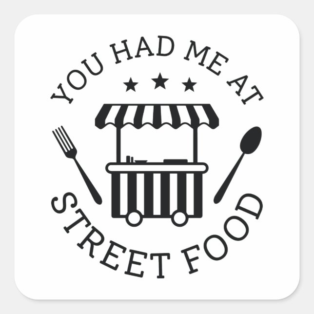 You Had Me At Street Food Square Sticker (Front)