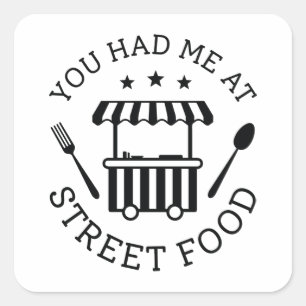You Had Me At Street Food Square Sticker