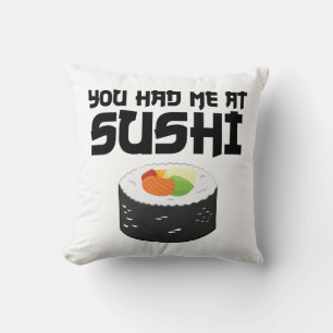 You Had Me At Sushi - Funny Food Cushion