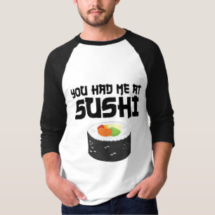 You Had Me At Sushi - Funny Food T-Shirt