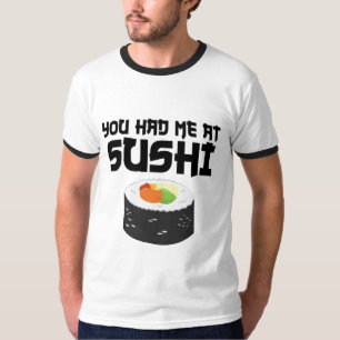 You Had Me At Sushi - Funny Food T-Shirt