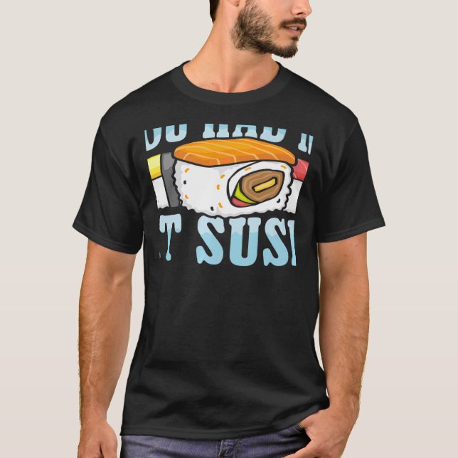 You Had Me At Sushi Japanese Food Japan Sushi   T-Shirt (Front)