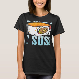 You Had Me At Sushi Japanese Food Japan Sushi T-Shirt