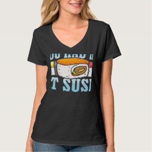 You Had Me At Sushi Japanese Food Japan Sushi T-Shirt