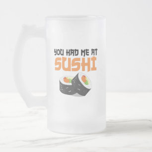 You Had Me At Sushi - Sushi Lovers Frosted Glass Beer Mug