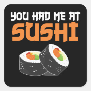 You Had Me At Sushi - Sushi Lovers Square Sticker