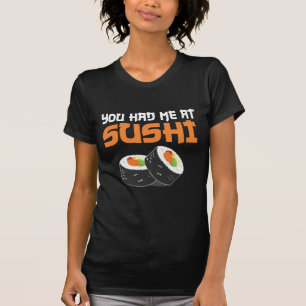 You Had Me At Sushi - Sushi Lovers T-Shirt