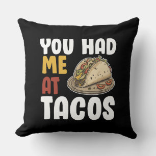 You Had Me At Tacos Funny Food Lover Cushion