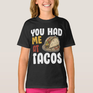 You Had Me At Tacos Funny Food Lover T-Shirt