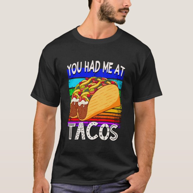 You Had Me at Tacos, Mexican Foodie Fiesta T-Shirt (Front)