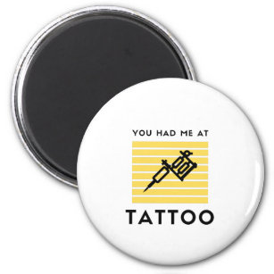 You had me at tattoo magnet