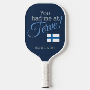 You Had Me at Terve! custom name Pickleball Paddle