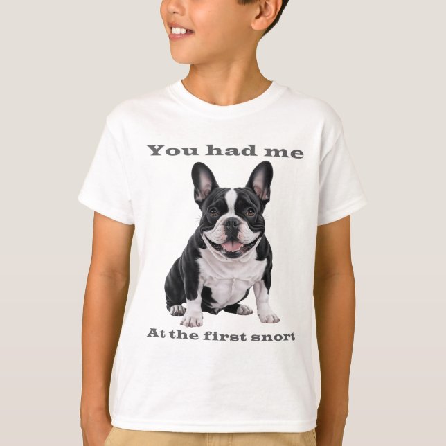 You Had Me at the First Snort – French Bulldog Kid T-Shirt (Front)