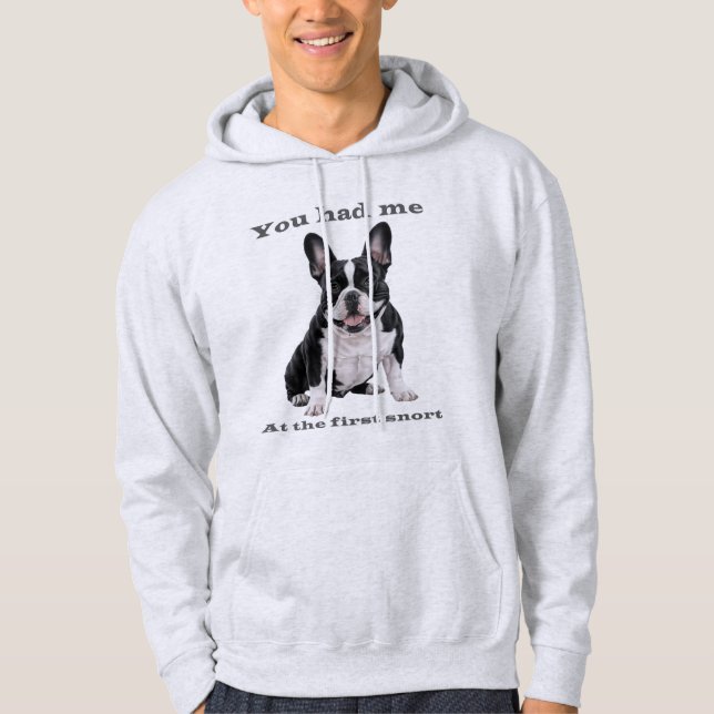 You Had Me at the First Snort – French Bulldog Men Hoodie (Front)