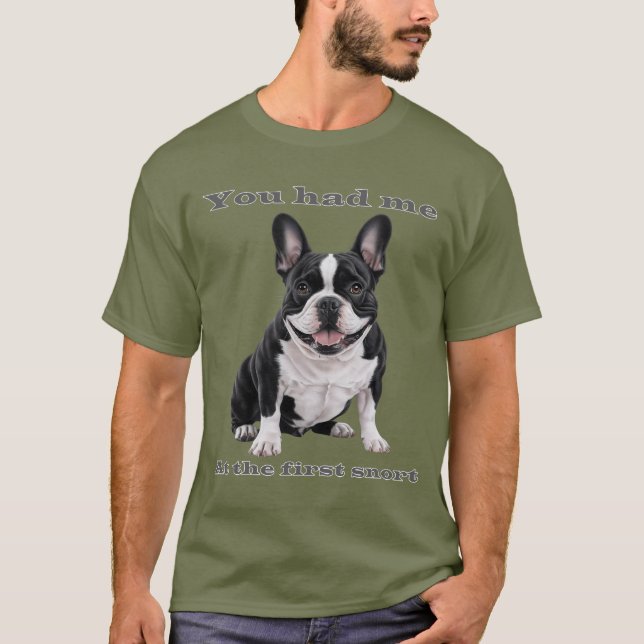 You Had Me at the First Snort – French Bulldog Men T-Shirt (Front)
