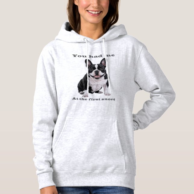 You Had Me at the First Snort – French Bulldog Wom Hoodie (Front)