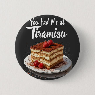 You Had Me at Tiramisu – Fun Food Print  6 Cm Round Badge