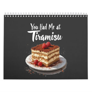You Had Me at Tiramisu – Fun Food Print  Calendar