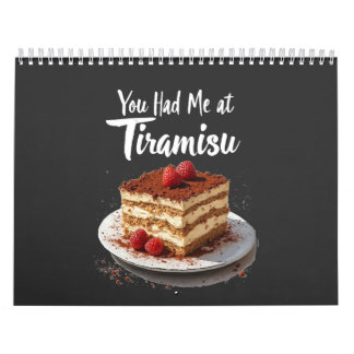 You Had Me at Tiramisu – Fun Food Print  Calendar